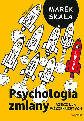Psychologia zmiany. Rzecz dla wściekniętych. Wydanie 3 rozszerzone