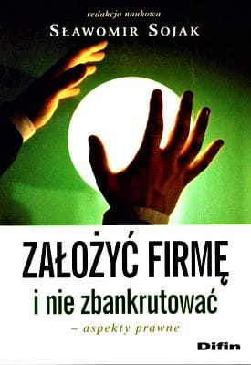 Założyć firmę i nie zbankrutować. Aspekty prawne