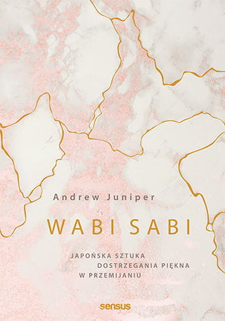 Wabi sabi japońska sztuka dostrzegania piękna w przemijaniu