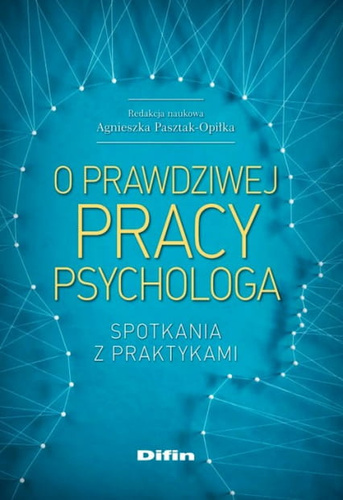 O prawdziwej pracy psychologa. Spotkania z praktykami