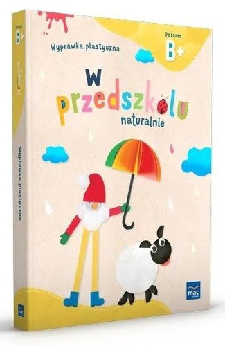 W przedszkolu naturalnie Poziom B+ Wyprawka plast.