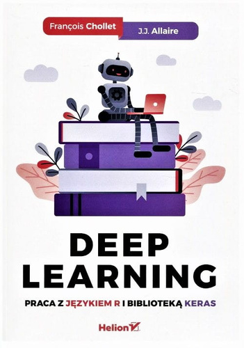 Deep Learning. Praca z językiem R i biblioteką Keras