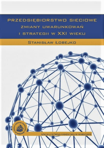Przedsiębiorstwo sieciowe zmiany uwarunkowań i strategii w XXI wieku