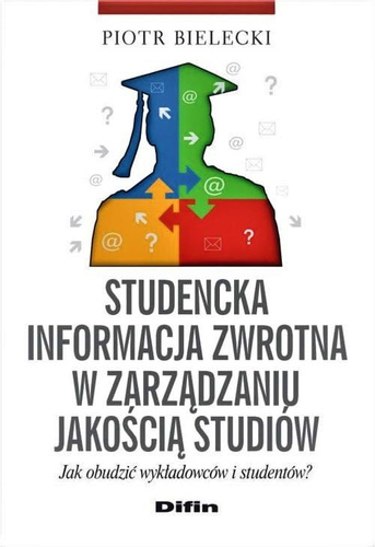 Studencka informacja zwrotna w zarządzaniu jakością studiów. Jak obudzić wykładowców i studentów?