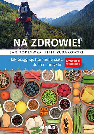 Na zdrowie! Jak osiągnąć harmonię ciała, ducha i umysłu wyd. 2