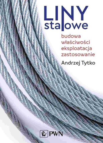Liny stalowe. Budowa, właściwości, eksploatacja...