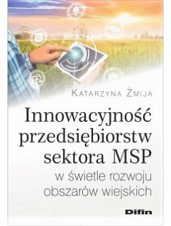 Innowacyjność przedsiębiorstw sektora MSP w świetle rozwoju obszarów wiejskich