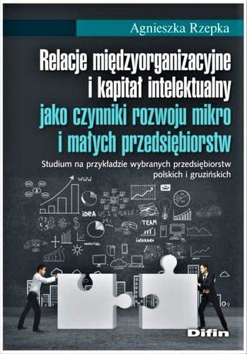 Relacje międzyorganizacyjne i kapitał intelektualny jako czynniki rozwoju mikro i małych przedsiębiorstw