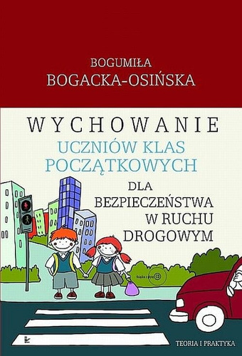 Wychowanie uczniów klas początkowych dla bezpieczeństwa w ruchu drogowym +CD