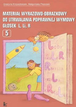 Materiał wyrazowo - obrazkowy do utrwalenia poprawnej wymowy głosek l, li, r