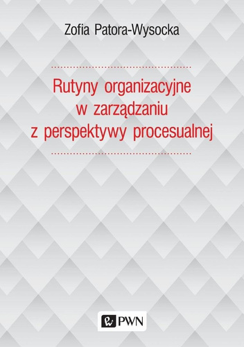 Rutyny organizacyjne w zarządzaniu z perspektywy..