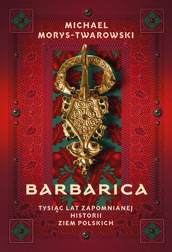 Barbarica. Tysiąc lat zapomnianej historii ziem...