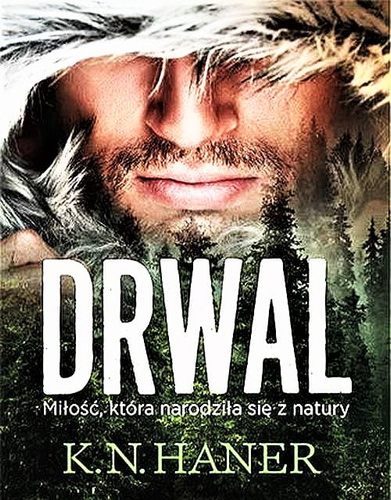 Drwal. Miłość, która narodziła się z natury