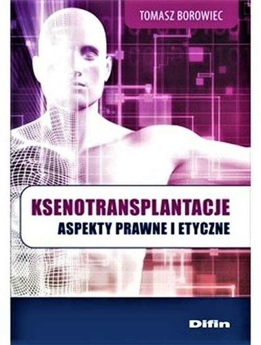 Ksenotransplantacje. Aspekty prawne i etyczne