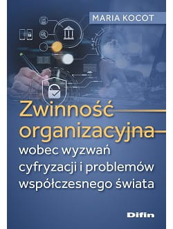 Zwinność organizacyjna wobec wyzwań cyfryzacji i problemów współczesnego świata
