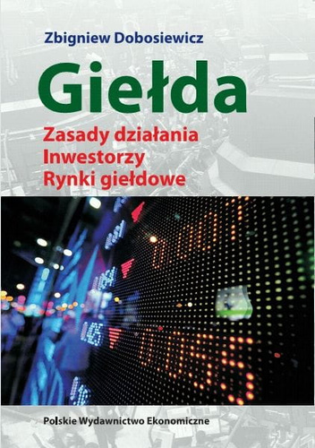 Giełda. Zasady działania. Inwestorzy. Rynki giełdowe