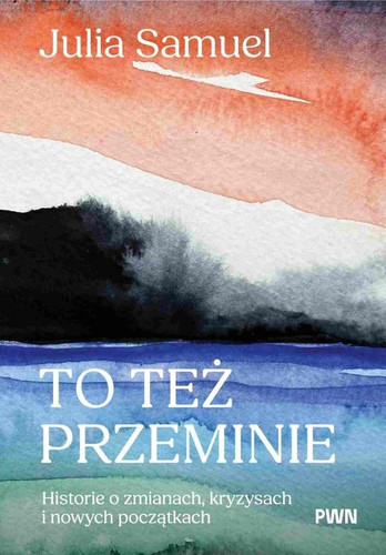 To też przeminie. Historie o zmianach, kryzysach..