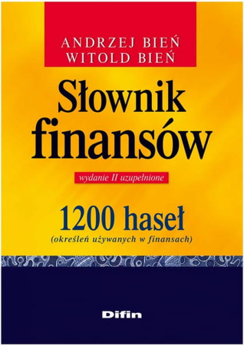 Słownik finansów. 1200 haseł (określeń używanych w finansach). Wydanie 2 uzupełnione