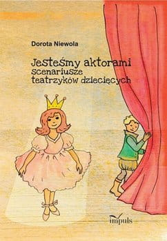 Jesteśmy aktorami Scenariusze teatrzyków dziecięcych