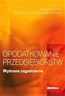 Opodatkowanie przedsiębiorstw. Wybrane zagadnienia