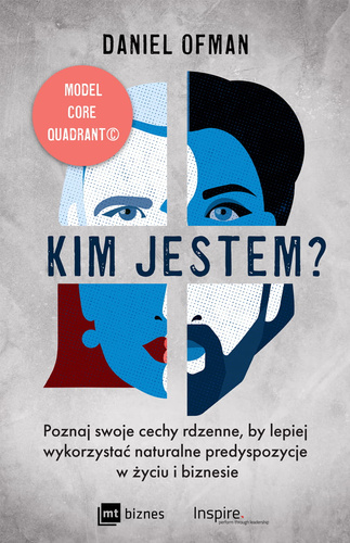 Kim jestem? Poznaj swoje cechy rdzenne, by lepiej wykorzystać naturalne predyspozycje w życiu i biznesie