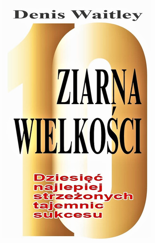 Ziarna wielkości. 10 najlepiej strzeżonych tajemnic sukcesu