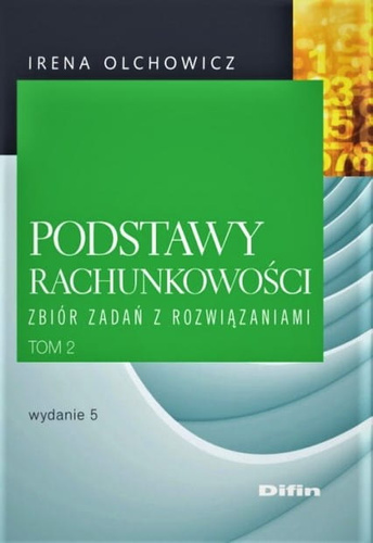 Podstawy rachunkowości. Tom 2. Zbiór zadań z rozwiązaniami. Wydanie 5