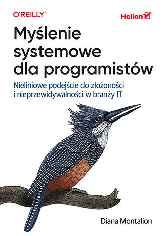 Myślenie systemowe dla programistów. Nieliniowe podejście do złożoności i nieprzewidywalności w branży IT