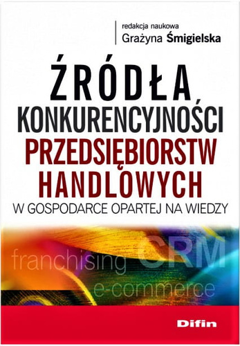 Źródła konkurencyjności przedsiębiorstw handlowych w gospodarce opartej na wiedzy
