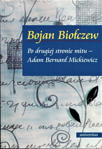Po drugiej stronie mitu. Adam Bernard Mickiewicz. Pomiędzy aureolą wieszcza i homoludens