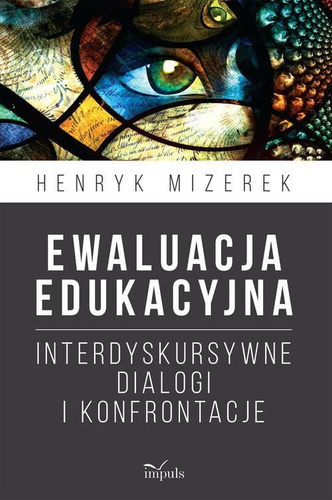 Ewaluacja edukacyjna  Interdyskursywne dialogi i konfrontacje