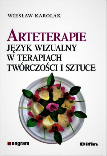 Arteterapie język wizualny w terapiach, twórczości i sztuce