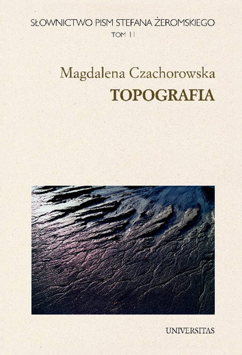 Słownictwo pism Stefana Żeromskiego Tom 11 Topografia