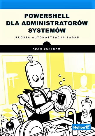 PowerShell dla administratorów systemów. Prosta automatyzacja zadań