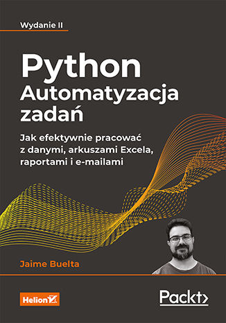 Python. Automatyzacja zadań. Jak efektywnie pracować z danymi, arkuszami Excela, raportami i e-mailami. Wydanie II