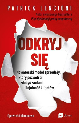 Odkryj się. Nowatorski model sprzedaży, który pozwoli ci zdobyć zaufanie i lojalność klientów