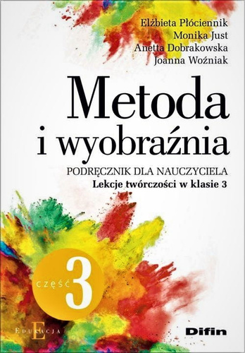 Metoda i wyobraźnia Lekcje twórczości w klasie 3 Część 3