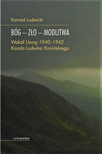 Bóg Zło Modlitwa Wokół "Uwag 1940–1942" Karola Ludwika Konińskiego