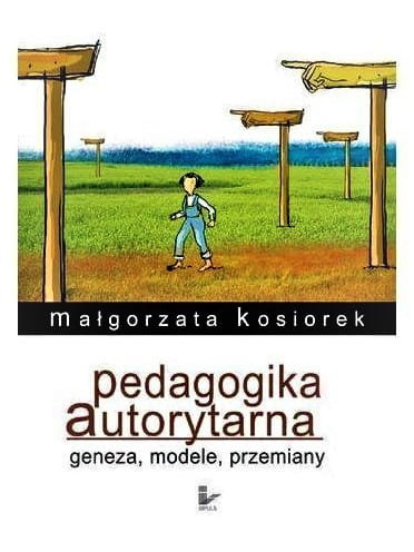 Pedagogika autorytarna Geneza, modele, przemiany