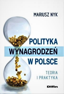 Polityka wynagrodzeń w Polsce. Teoria i praktyka