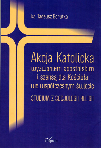 Akcja Katolicka wyzwaniem apostolskim i szansą dla Kościoła we współczesnym świecie