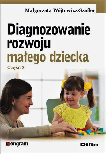 Diagnozowanie rozwoju małego dziecka. Część 2