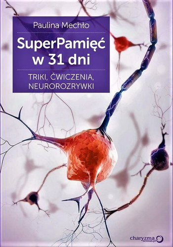 SuperPamięć w 31 dni. Triki, ćwiczenia, neurorozrywki