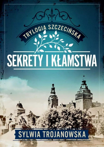 Trylogia szczecińska T.1 Sekrety i kłamstwa