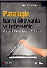 Patologie komunikowania w Internecie. Zagrożenia i skutki dla dzieci i młodzieży