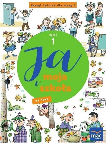 Ja i moja szkoła na nowo SP 2 Zeszyt ćwiczeń cz.1