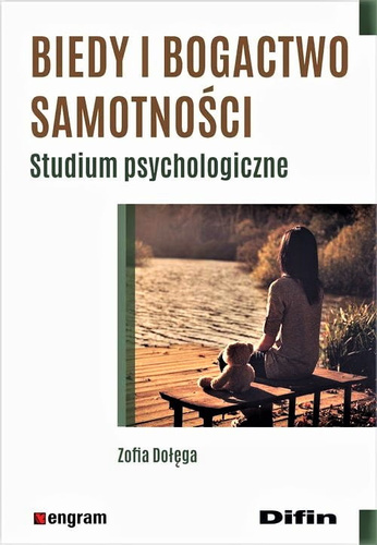 Biedy i bogactwo samotności. Studium psychologiczne
