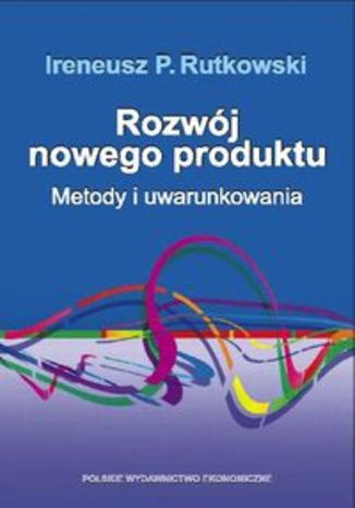 Rozwój nowego produktu  Metody i uwarunkowania