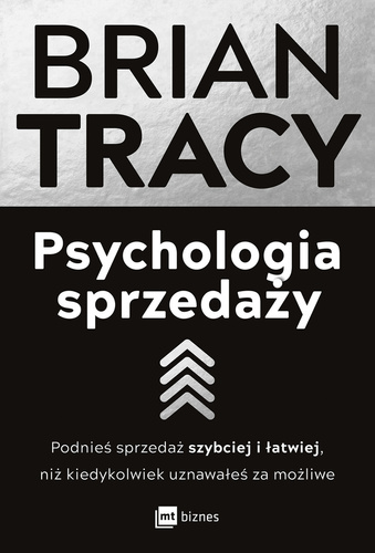 Psychologia sprzedaży Podnieś sprzedaż szybciej