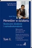 Menedżer w działaniu Skuteczne działanie i samodoskonalenie. Tom II